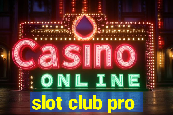 slot club pro