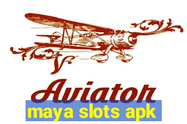 maya slots apk