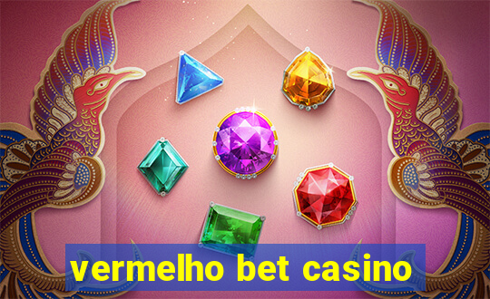 vermelho bet casino