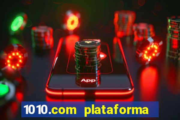 1010.com plataforma de jogos