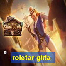 roletar giria