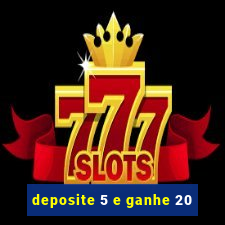 deposite 5 e ganhe 20