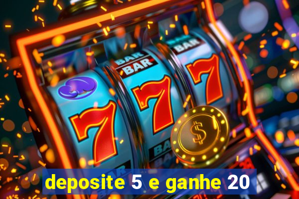 deposite 5 e ganhe 20