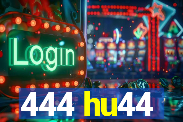 444 hu44