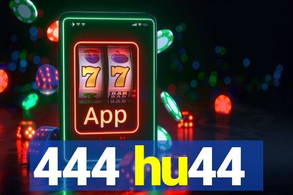 444 hu44