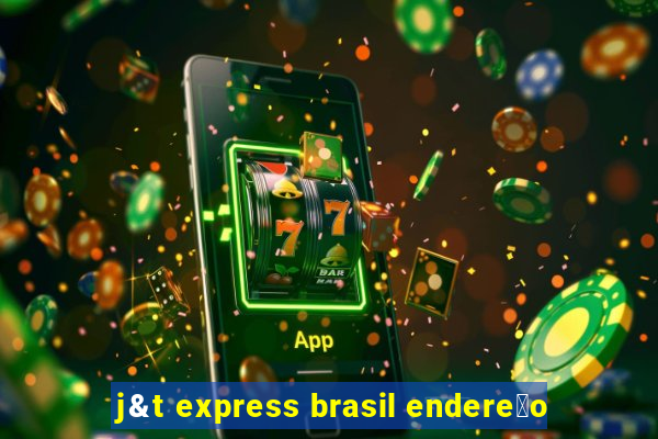 j&t express brasil endere莽o