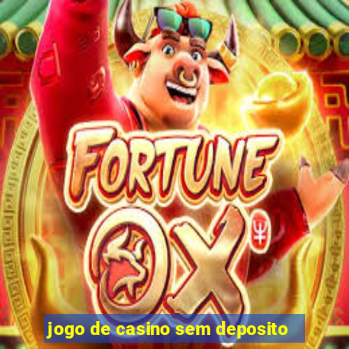 jogo de casino sem deposito