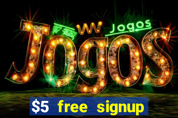 $5 free signup bonus casino