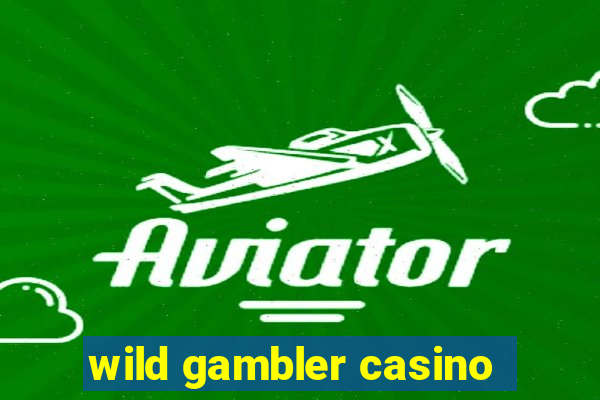 wild gambler casino