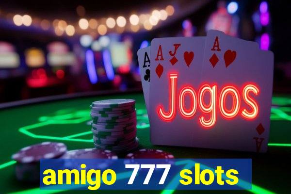 amigo 777 slots