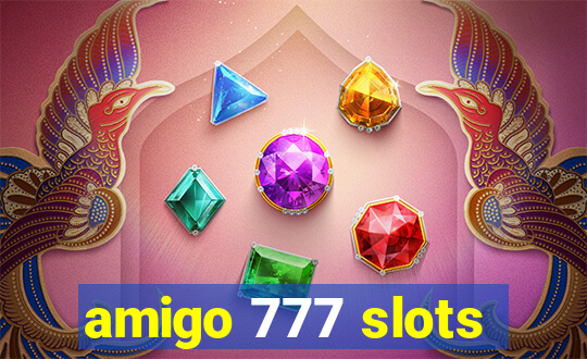 amigo 777 slots