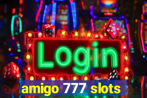 amigo 777 slots