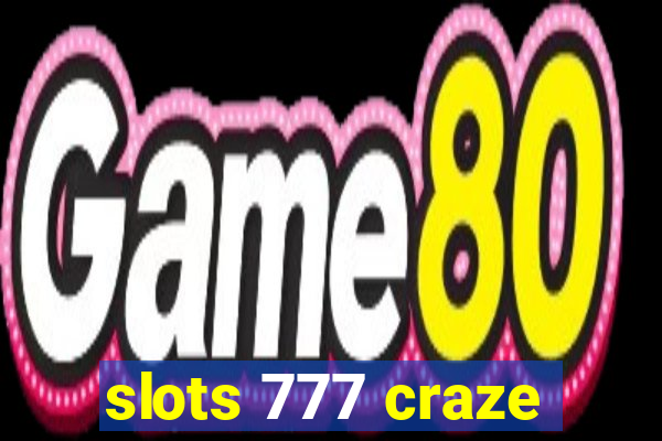 slots 777 craze