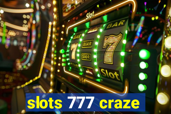 slots 777 craze