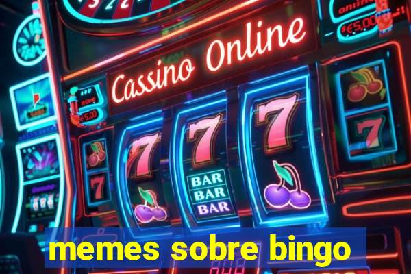 memes sobre bingo