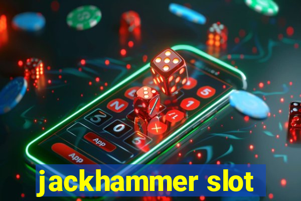 jackhammer slot