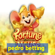 pedro betting