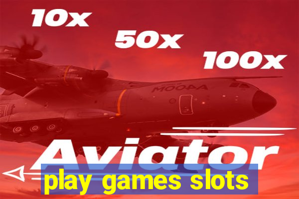 play games slots