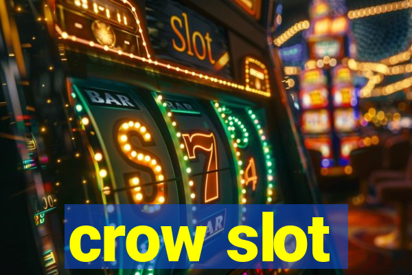 crow slot