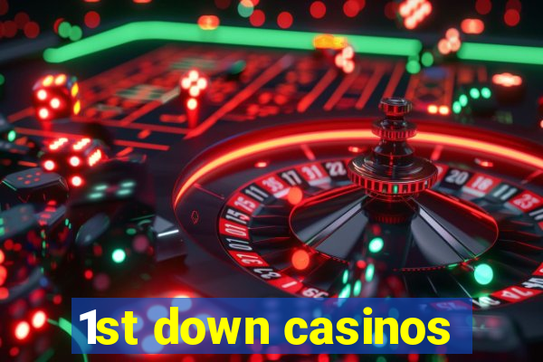 1st down casinos