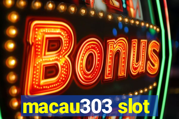 macau303 slot