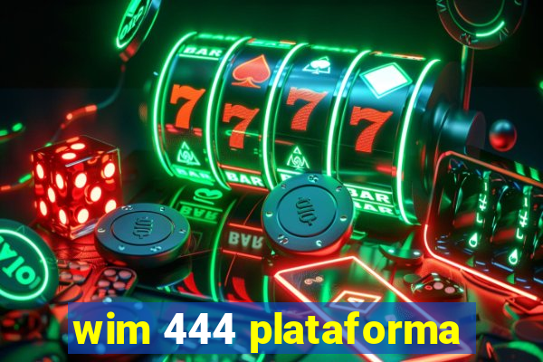 wim 444 plataforma