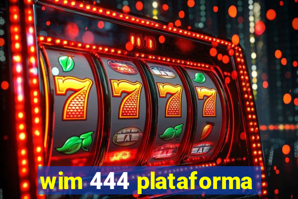 wim 444 plataforma