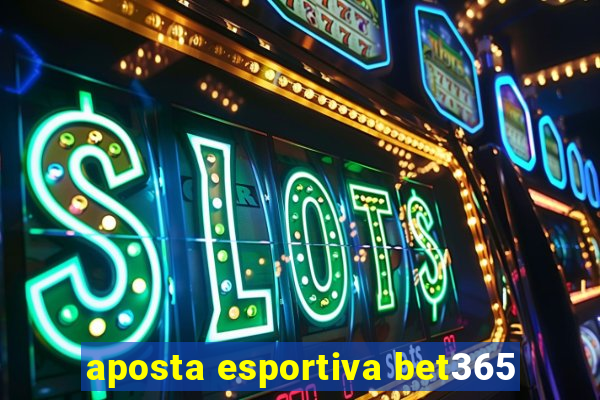 aposta esportiva bet365