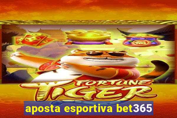 aposta esportiva bet365