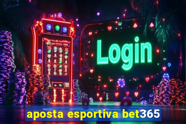 aposta esportiva bet365