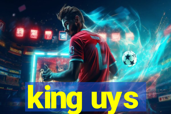 king uys