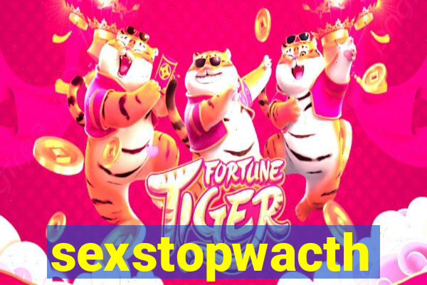 sexstopwacth