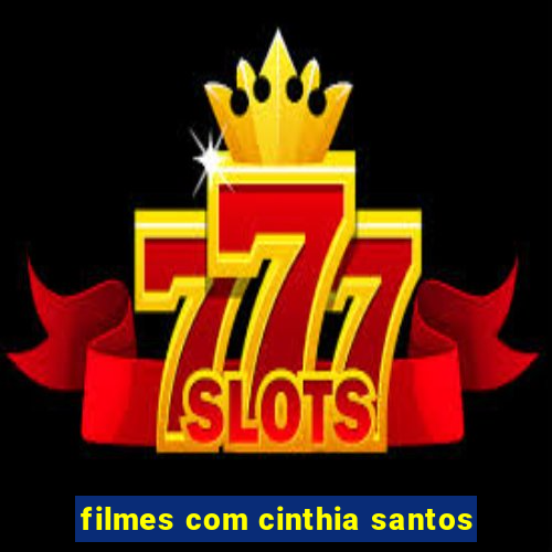 filmes com cinthia santos