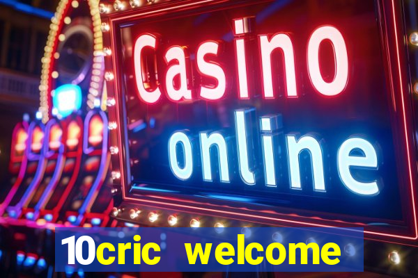 10cric welcome casino bonus