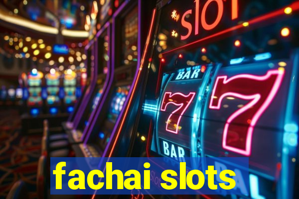 fachai slots