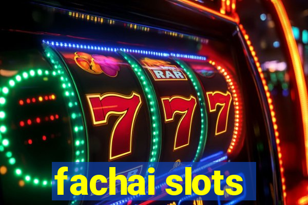 fachai slots