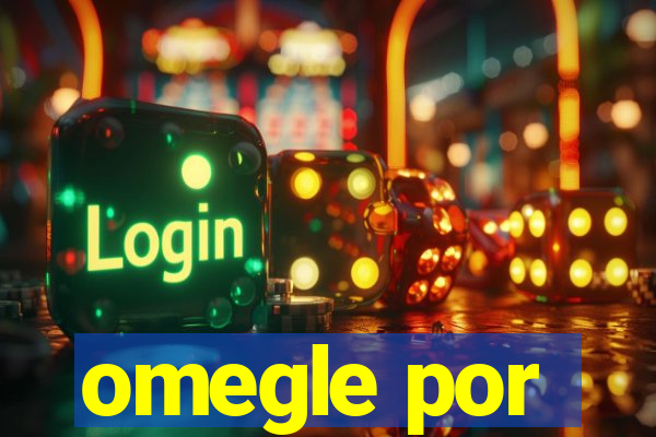 omegle por