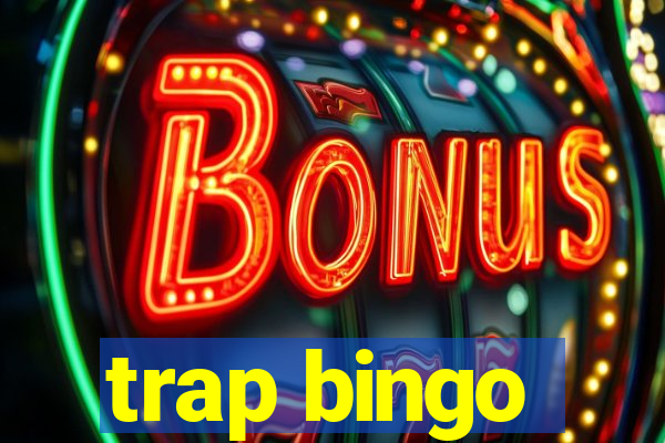 trap bingo