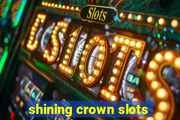 shining crown slots