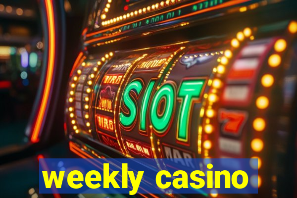 weekly casino