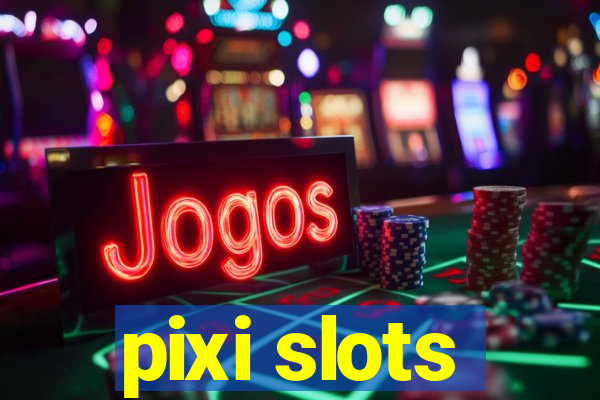 pixi slots