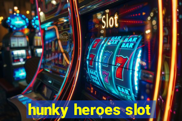 hunky heroes slot