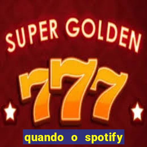 quando o spotify foi lançado