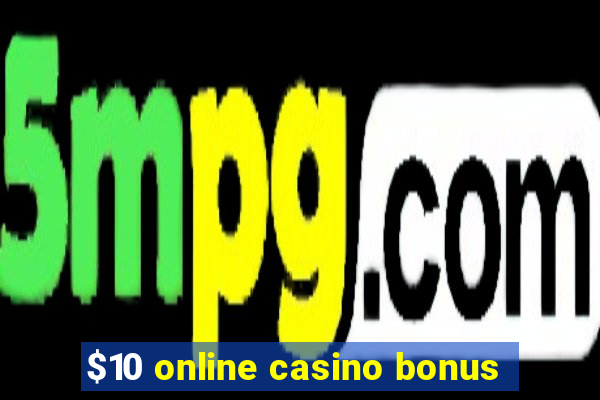 $10 online casino bonus