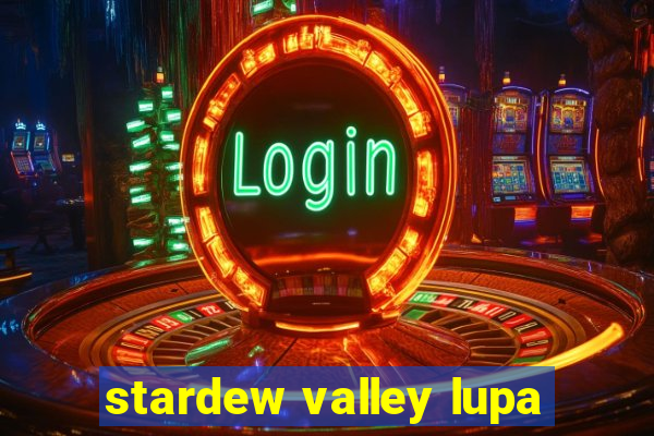 stardew valley lupa