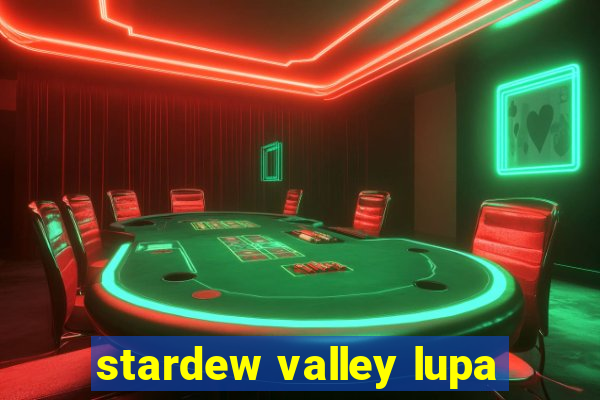 stardew valley lupa