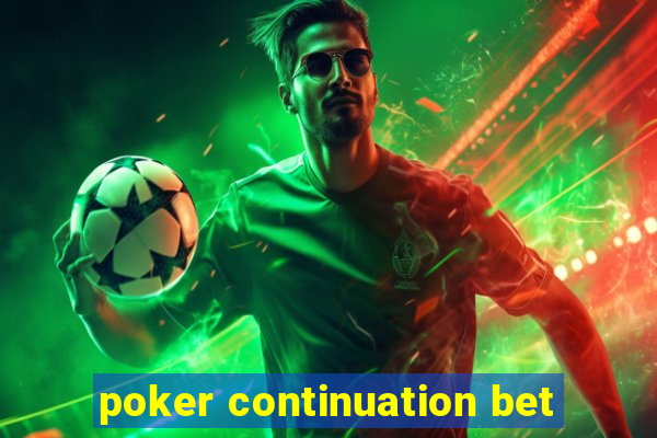 poker continuation bet