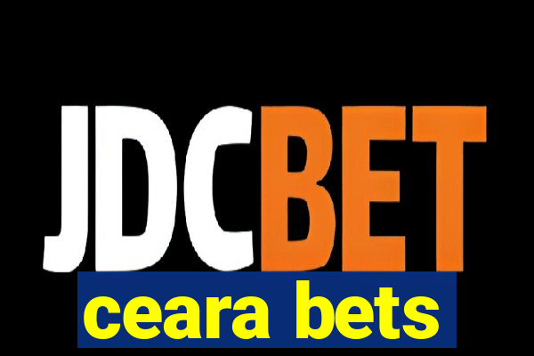 ceara bets