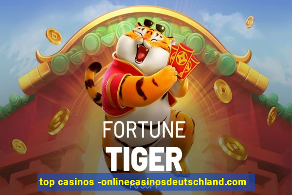 top casinos -onlinecasinosdeutschland.com