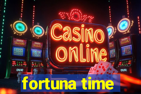 fortuna time